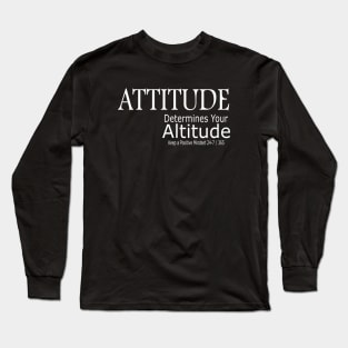 Attitude Determines Your Altitude Long Sleeve T-Shirt